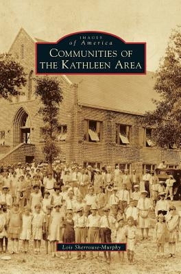 Communities of the Kathleen Area by Sherrouse-Murphy, Lois