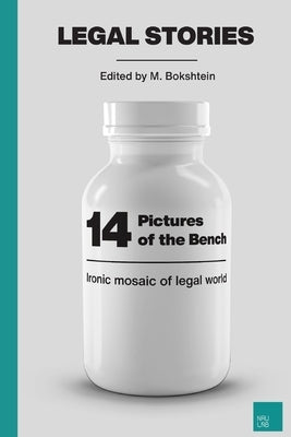 14 Pictures of the Bench: Ironic Mosaic of Legal World by Bokshtein, Margarita