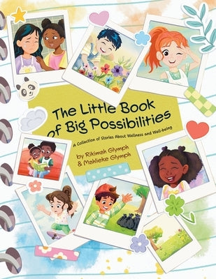 The Little Book of Big Possibilities: A Collection of Stories About Wellness and Well-being by Glymph, Rikimah