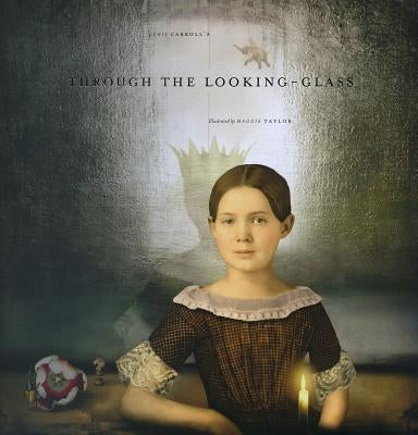 Lewis Carroll's Through the Looking-Glass by Taylor, Maggie