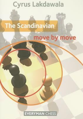 The Scandinavian: Move by Move by Lakdawala, Cyrus