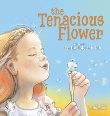 The Tenacious Flower by Job, Emily Poletick