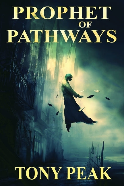 Prophet of Pathways by Peak, Tony