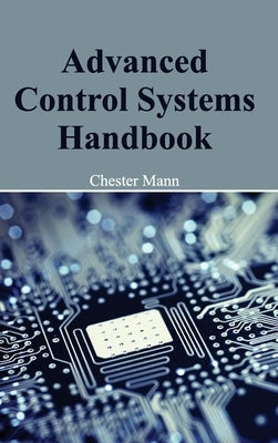 Advanced Control Systems Handbook by Mann, Chester