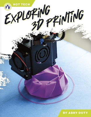 Exploring 3D Printing by Doty, Abby