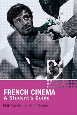 French Cinema: A Student's Guide by Powrie, Philip