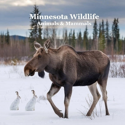 Minnesota Animals and Mammals Wildlife Book: Great Minnesota Animals book with Lifelike Images and Fun Facts by Marie, Kinsey