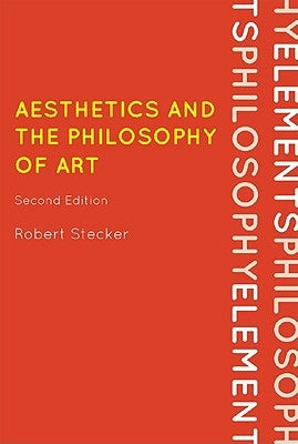 Aesthetics and the Philosophy of Art: An Introduction by Stecker, Robert