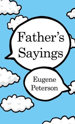Father's Sayings by Peterson, Eugene