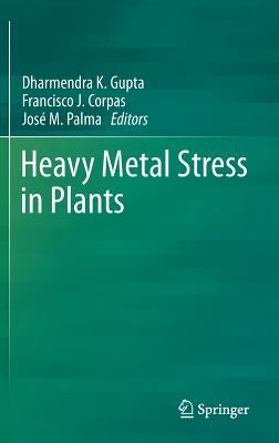 Heavy Metal Stress in Plants by Gupta, Dharmendra K.