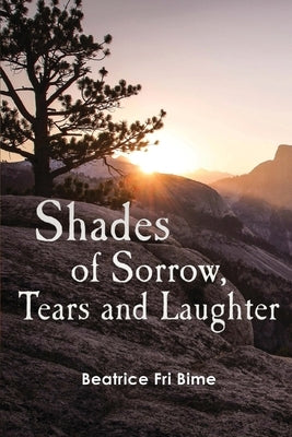 Shades of Sorrow, Tears and Laughter by Bime, Beatrice Fri