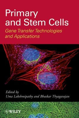 Primary and Stem Cells: Gene Transfer Technologies and Applications by Lakshmipathy, Uma