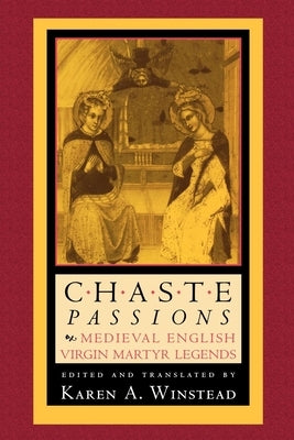 The Chaste Passions: Defining Women Through Feminist Practice by Winstead, Karen a.
