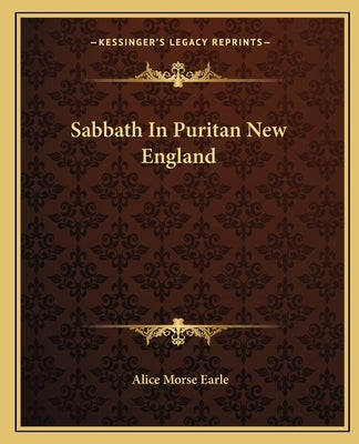 Sabbath In Puritan New England by Earle, Alice Morse