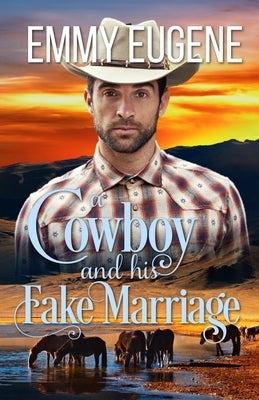 A Cowboy and his Fake Marriage: An Adams Sisters Novel by Eugene, Emmy