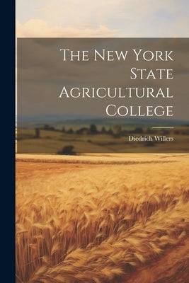 The New York State Agricultural College by Willers, Diedrich 1833-1908
