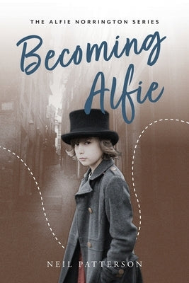 Becoming Alfie by Patterson, Neil
