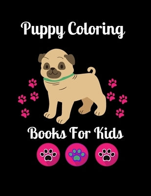 Puppy Coloring Books for Kids: Cute Puppy Coloring Book, Lucrative Coloring Puppy Book for Kids, Gift for Dog Puppy Lovers, (Dog Coloring Books for K by Press House, Shamss Dog