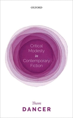 Critical Modesty in Contemporary Fiction by Dancer, Thom
