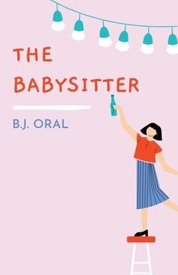 The Babysitter by Oral, B. J.