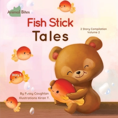 Animal Bites 2 Story Compilation Vol 2 - Fish Stick Tales & Stinky Eggs by Coughlan, Fussy