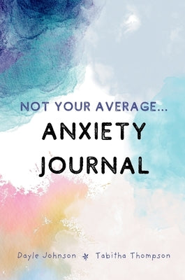Not Your Average Anxiety Journal by Thompson, Tabitha