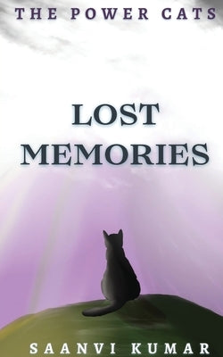 The Power Cats: Lost Memories: : Lost Memories by Kumar, Saanvi