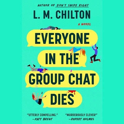 Everyone in the Group Chat Dies by Chilton, L. M.