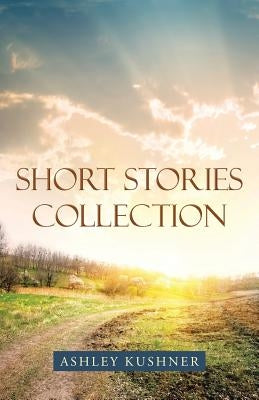 Short Stories Collection by Kushner, Ashley