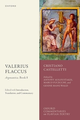 Valerius Flaccus: Argonautica, Book 8: Edited with Introduction, Translation, and Commentary by Manuwald, Gesine
