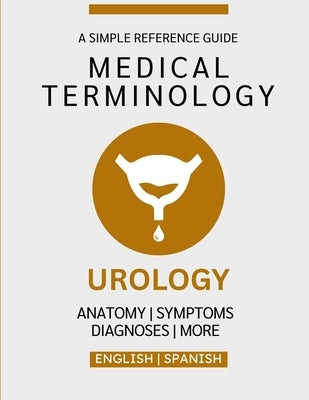 Urology Medical Terminology Guide (English & Spanish) by Chacón, Nathan