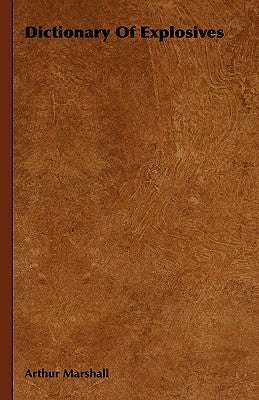 Dictionary Of Explosives by Marshall, Arthur