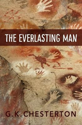 The Everlasting Man by Chesterton, G. K.