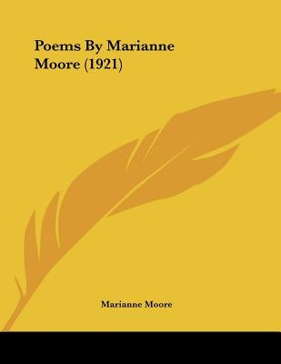 Poems By Marianne Moore (1921) by Moore, Marianne
