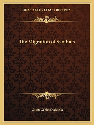The Migration of Symbols by D'Alviella, Count Goblet
