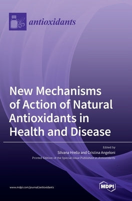 New Mechanisms of Action of Natural Antioxidants in Health and Disease by Hrelia, Silvana