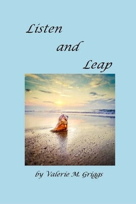 Listen and Leap by Griggs, Valerie M.