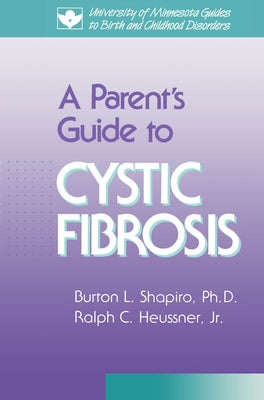 Parent's Guide to Cystic Fibrosis by Shapiro, Burton