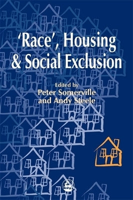 Race', Housing and Social Exclusion by Steele, Andy