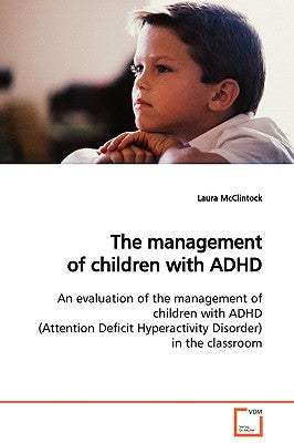 The management of children with ADHD by McClintock, Laura