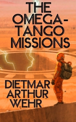 The Omega-Tango Missions: A Battle For Mars novel by Wehr, Dietmar