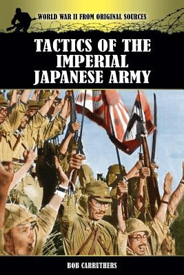 Tactics of the Imperial Japanese Army by Carruthers, Bob