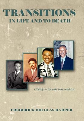 Transitions in Life and to Death by Harper, Frederick Douglas