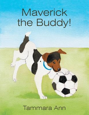 Maverick the Buddy! by Ann, Tammara