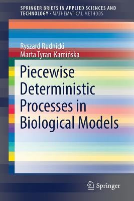 Piecewise Deterministic Processes in Biological Models by Rudnicki, Ryszard