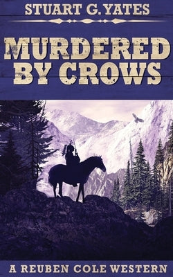 Murdered By Crows by Yates, Stuart G.