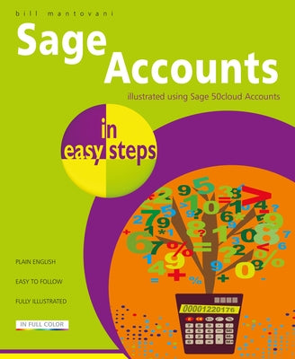 Sage Accounts in Easy Steps: Illustrated Using Sage 50cloud by Mantovani, Bill