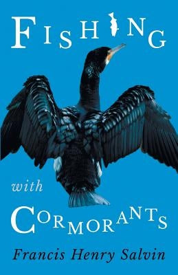 Fishing with Cormorants by Salvin, Francis Henry