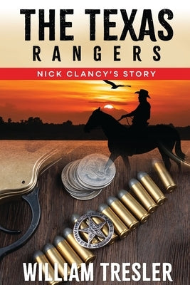 The Texas Rangers - Nick Clancy's Story by Tresler, William
