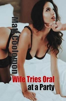 Wife Tries Oral at a Party by Madonna, S. H.